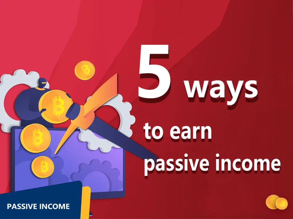5 Ways to earn passive income from crypto in 2022