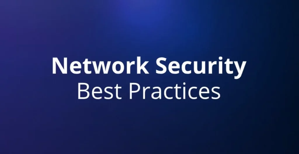 Building a Secure Network: Tips and Best Practices